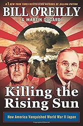 Killing the Rising Sun: How America Vanquished World War II Japan