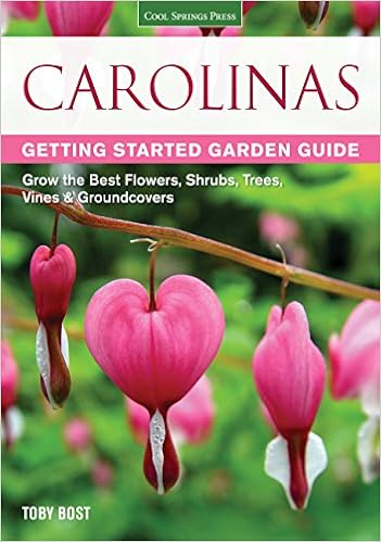 Carolinas Getting Started Garden Guide: Grow the Best Flowers, Shrubs, Trees, Vines & Groundcovers (Garden Guides), by Toby Bost Carolinas Getting Started Garden Guide: Grow the Best Flowers, Shrubs, Trees, Vines & Groundcovers (Garden Guides), by Toby Bost