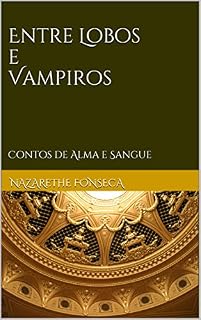Livro Entre Lobos e Vampiros: Contos de Alma e Sangue (Série Alma e Sangue)