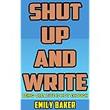 Shut Up and Write: Being Creative is Not Enough