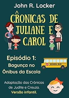 Livro Crônicas de Juliane e Carol: Episódio 1: Bagunça no Ônibus da Escola