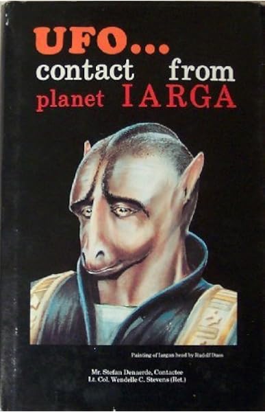 Ufo Contact From Planet Iarga Stefan Denaerde Wendelle C Stevens 9780960855810 Amazon Com Books