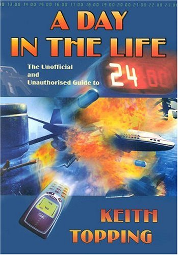 "A Day in the Life - The Unofficial and Unauthorised Guide to 24" av Keith Topping