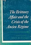 Brittany Affair and the Crisis of the Ancient Regime, , 019501040X