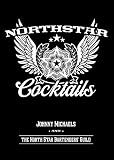 North Star Cocktails: Johnny Michaels and the North Star Bartenders' Guild by Johnny Michaels