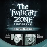 The Twenty-Fifth Hour: The Twilight Zone Radio Dramas