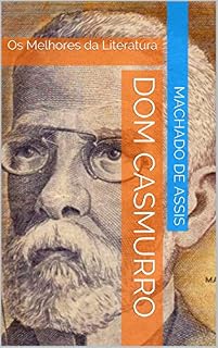 Livro Dom Casmurro: Os Melhores da Literatura