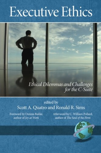 Executive Ethics: Ethical Dilemmas and Challenges for the C-Suite
