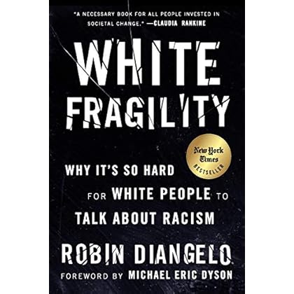 White Fragility: Why It's So Hard for White People to Talk About Racism White Fragility: Why It's So Hard for White People to Talk About Racism
