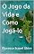 Livro O Jogo da Vida e Como Jogá-lo