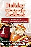 Holiday Gifts-in-a-Jar Cookbook: A Collection of Holiday Gifts-in-a-Jar Recipes (Gifts-in-a-Jar Cookbook Series 3) by Karen Jean Matsko Hood