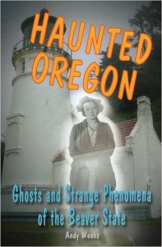 Haunted Oregon: Ghosts and Strange Phenomena of the Beaver State (Haunted Series) Paperback – June 1, 2014