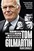Tom Gilmartin: The Man Who Brought Down a Taoiseach and Exposed the Greed and Corruption at the Hear by Frank Connolly