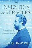 The Invention of Miracles: Language, Power, and