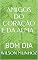 Livro AMIGOS DO CORAÇÃO E DA ALMA: BOM DIA