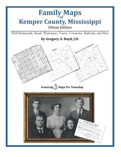 Family Maps of Kemper County, Mississippi by Gregory A Boyd J.D.