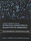 A Gentle Introduction to Effective Computing in Quantitative Research: What Every Research Assistant Should Know (The MIT Press)