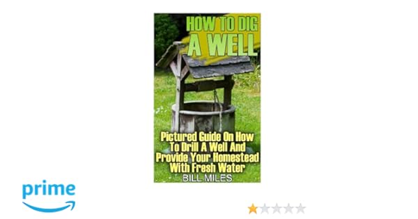 How To Dig A Well Pictured Guide On How To Drill A Well And
