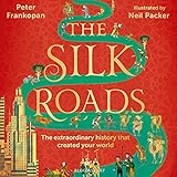 The Silk Roads: The Extraordinary History That