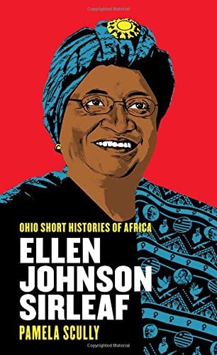 Ellen Johnson Sirleaf (Ohio Short Histories of Africa)