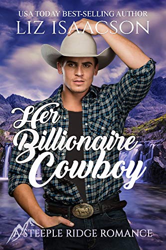 Best Her Billionaire Cowboy: Christian Cowboy Romance (A Steeple Ridge Romance Book 1) [E.P.U.B]