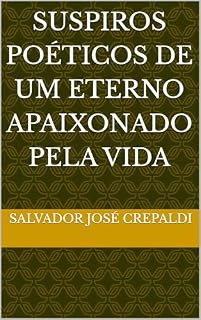 Livro Suspiros Poéticos de um Eterno Apaixonado pela vida