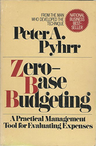 Zero-Base Budgeting: A Practical Management Tool for Evaluating Expenses