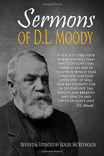 Amazon Fr Sermons Of D L Moody 21 Sermons Fully Updated For Today S Readers Moody Dwight L Mcreynolds Roger Livres