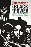 Ashley D. Farmer, "Remaking Black Power: How Black Women Transformed an Era" (UNC Press, 2017)