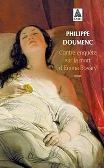 Contre Enquete Sur La Mort D Emma Bovary Babelio Contre Enquete Sur La Mort D Emma Bovary Babelio