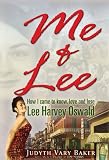 Me & Lee: How I Came to Know, Love and Lose Lee Harvey Oswald Me & Lee: How I Came to Know, Love and Lose Lee Harvey Oswald