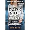 The Dark Side of the Mind: True Stories from My Life as a Forensic Psychologist (Kerry Daynes’ True Stories of Forensic…