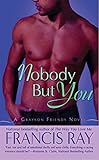 Nobody But You: A Grayson Friends Novel