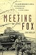 Meeting the Fox: The Allied Invasion of Africa, from Operation Torch to Kasserine Pass to Victory in Tunisia
