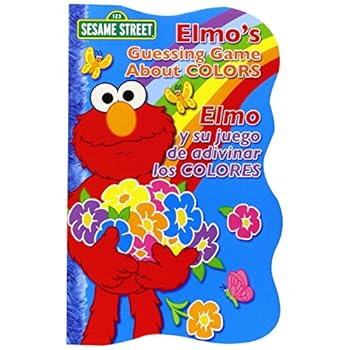 Elmo's Guessing Game About Colors / Elmo y Su Juego De Adivinar Los Colores (Sesame Street Elmo's World (Board Books)) Elmo's Guessing Game About Colors / Elmo y Su Juego De Adivinar Los Colores (Sesame Street Elmo's World (Board Books))