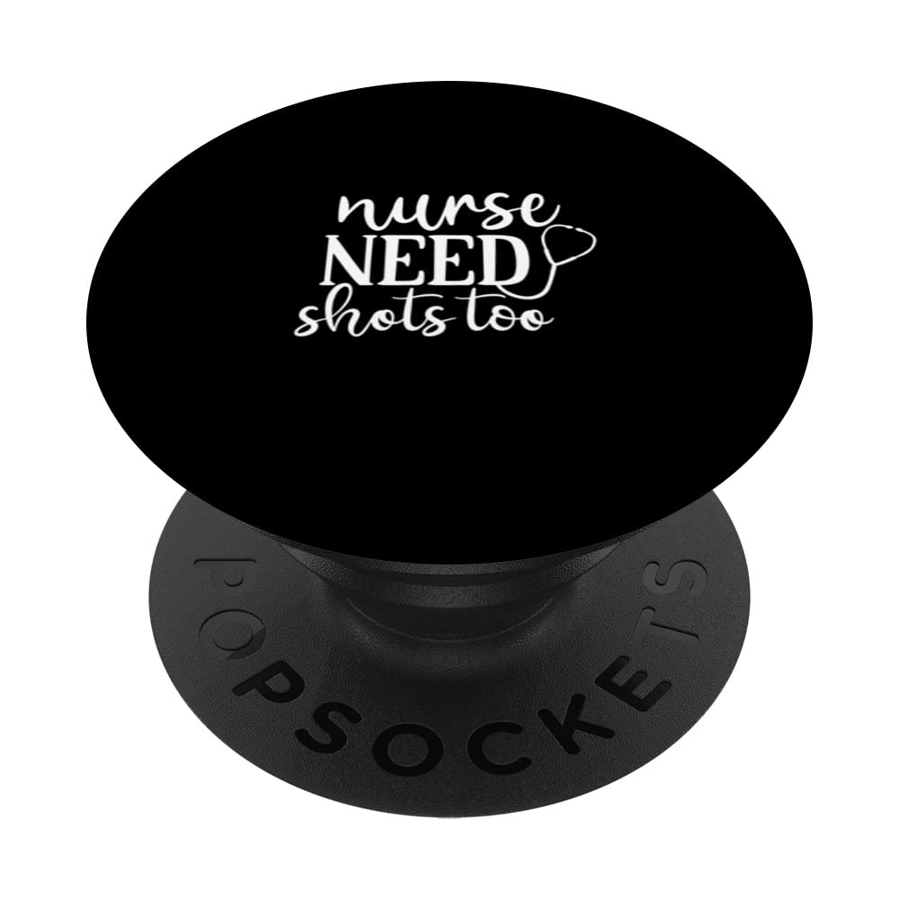 Nurse Need Shots Too PopSockets Swappable PopGrip