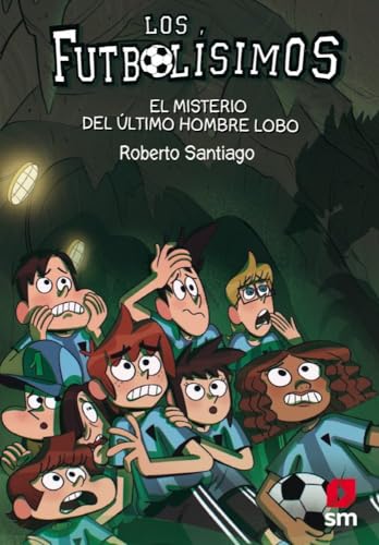 Los Futbolísimos 16: El misterio del último hombre lobo: El misterio del ultimo hombre lobo