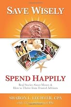 Save Wisely, Spend Happily: Real Stories About Money and How to Thrive from Trusted Advisors