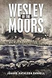 Wesley of the Moors by Joanne Kathleen Farrell
