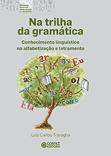 Livro Na trilha da gramática: Conhecimento linguístico na alfabetização e letramento (Coleção biblioteca básica de alfabetização e letramento)