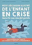Petit décodeur illustré de l'enfant en crise : Quand la crise nous fait grandir by