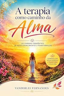 Livro A Terapia como caminho da Alma: Um caminho terapêutico de autoconhecimento e transformação