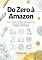Livro Do Zero à Amazon - Como Criar, Publicar e Vender Seus Livros de Colorir com Inteligência Artificial: Seu guia definitivo