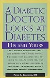 A Diabetic Doctor Looks at Diabetes: His & Yours by 