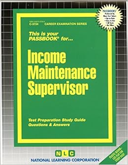 Income Maintenance Supervisor(Passbooks) (Career Examination Passbooks) Income Maintenance Supervisor(Passbooks) (Career Examination Passbooks)