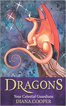 Dragons: Your Celestial Guardians, by Diana Cooper Dragons: Your Celestial Guardians, by Diana Cooper