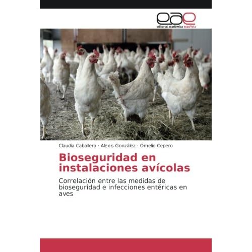 Bioseguridad en instalaciones avícolas: Correlación entre las medidas de bioseguridad e infecciones entéricas en aves Bioseguridad en instalaciones avícolas: Correlación entre las medidas de bioseguridad e infecciones entéricas en aves