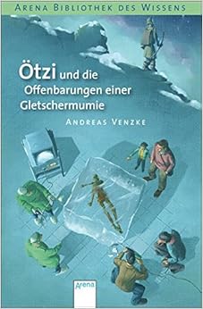 Ötzi und die Offenbarungen einer Gletschermumie, by Andreas Venzke Ötzi und die Offenbarungen einer Gletschermumie, by Andreas Venzke