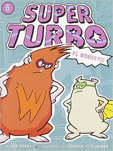 Amazon Com Super Turbo Vs Wonder Pig 6 Kirby Lee O Connor George Books