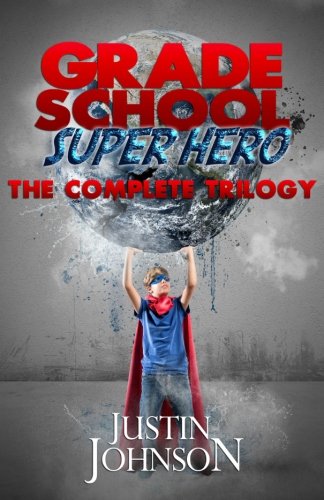 Grade School Super Hero: The Complete Trilogy (Volume 4)